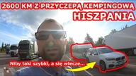JADĘ Z PRZYCZEPĄ KEMPINGOWĄ...  HISZPANIA CORAZ BLIŻEJ.  DŁUŻY SIĘ I GŁUPAWKA MNIE DOPADŁA...  / V115