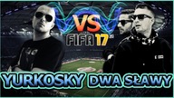 DWA SŁAWY VS YURKOSKY | FIFA 17