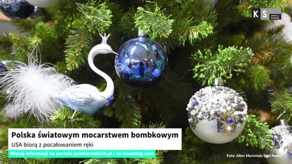 Polska światowym mocarstwem bombkowym.  USA biorą z pocałowaniem ręki [KS Meteo & Business]