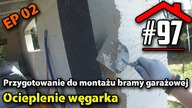 #97 Przygotowanie do montażu bramy garażowej | EP02 - Węgarek - Dom na płycie fundamentowej samemu