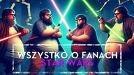 CAŁA PRAWDA O FANACH STAR WARS 