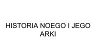 HISTORIA NOEGO I JEGO ARKI
