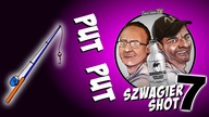 Put Put - Szwagier SHOT 7