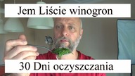 Liście winorośli jem codziennie.  Miesięczna kuracja oczyszczająca.