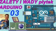 03.  Arduino - dlaczego NIE? a jeśli TAK to JAK? (wady i zalety płytek arduino)