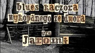 JAROMI - BLUES KACZORA WYKOPANEGO ZE DWORA