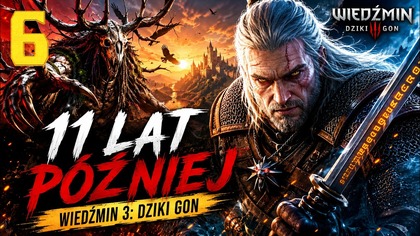 Wiedźmin 3: Dziki Gon - 11 Lat Później #6 (Gameplay PL, Zagrajmy)
