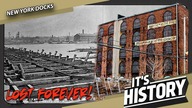 The LOST Docks of N. Y. C.  (The History of New Yorks Waterfront) - ITS HISTORY
