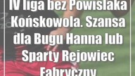 IV liga bez Powiślaka Końskowola.  Szansa dla Bugu Hanna lub Sparty Rejowiec Fabryczny