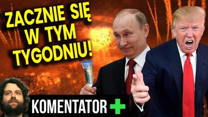 Zacznie Się Już w Tym Tygodniu! Trump i Putin Zdecydowali! - Analiza Ator