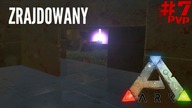 ARK Survival Evolved - Włamanie i nowy plan PVP #7