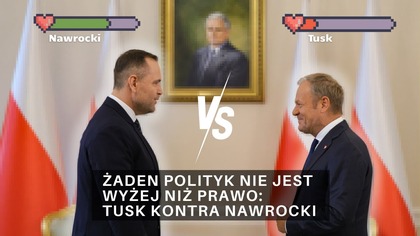 Żaden polityk nie jest wyżej niż prawo: Tusk kontra Nawrocki