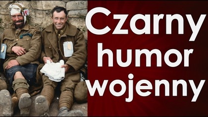 Makabryczne żarty na wojnie - czarny humor wojenny