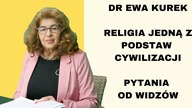 Dr Ewa Kurek - Cywilizacje: Religia jedną z podstaw cywilizacji