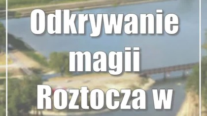Święto Parków Krajobrazowych.  Odkrywanie magii Roztocza w #Krasnobród 18 czerwca 2023