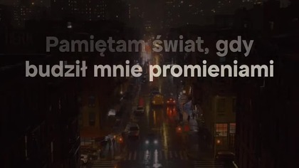 Pamiętam świat, gdy budził mnie promieniami 