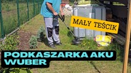Podkaszarka Akumulatorowa WUBER.  Mały Teścik.  Na działce! Vlog odc. 145