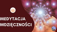 Medytacja Wdzięczności  Medytacja Prowadzona