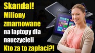 MILIARD wydany na Laptopy dla Nauczycieli - kto zapłaci? NIE pomogli Polskiej gospodarce!
