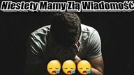 1393.  Mamy Dla Was Złą Wiadomość.....