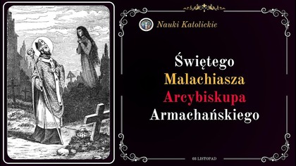 Pragnął umrzeć w Dzień Zaduszny - św.  Malachiasz (3 listopada)