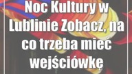 Noc Kultury w Lublinie: Zobacz, na co trzeba mieć wejściówkę