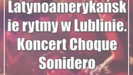 Latynoamerykańskie rytmy w Lublinie.  Koncert Choque Sonidero