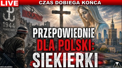 PRZEPOWIEDNIE DLA POLSKI: SIEKIERKI /Czas dobiega końca/