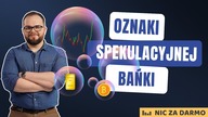 Po czym poznać bańkę spekulacyjną? Teoria, praktyka i niedziałające wskaźniki / NZD #261