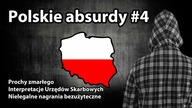 Polskie absurdy prawno - urzędnicze #4