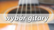 Wybór gitary - nauka gry na gitarze #1