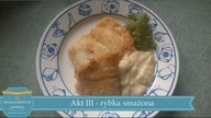 RYBKA SMAŻONA - AKT III Obiadu