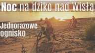  Noc na dziko nad Wisłą - grill i zach&oacute;d słońca - na Około
