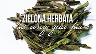 Herbata zielona Liu An Gua Pian właściwości, historia, produkcja. Czajnikowy.pl