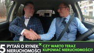 CZY WARTO TERAZ KUPOWAĆ NIERUCHOMOŚCI? - 5 PYTAŃ O RYNEK NIERUCHOMOŚCI