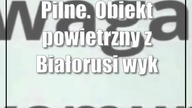 Pilne.  Obiekt powietrzny z Białorusi wykryty przez polskie wojsko