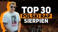 TOP 30 POLSKI RAP/TRAP - SIERPIEŃ 2020 