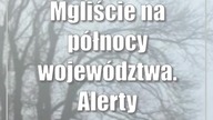 Mgliście na północy województwa.  Alerty IMGW dla kilku powiatów