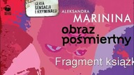 Fragment audiobooka Aleksandry Marininy Obraz pośmiertny