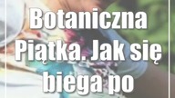 Botaniczna Piątka.  Jak się biega po ogrodzie?