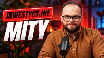 Obalam MITY inwestycyjne!