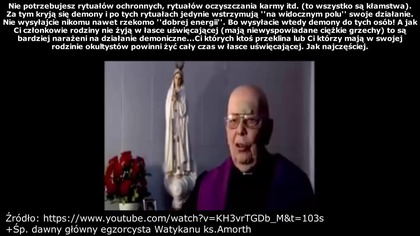Były główny egzorcysta watykanu Śp.Ks.Amorth.Różaniec+sakramenty=ochrona przed wszelkimi przekleństwami,klątwami,demonami.Jedyna ochrona