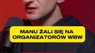 Manu żali się na organizatorów WBW