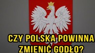 Czy Polska powinna zmienic godo