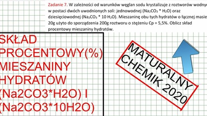 MATURALNY CHEMIK 2020 OBLICZ SKŁAD % MIESZANINY HYDRATÓW Na2CO3*H2O I Na2CO3*10H2O.
