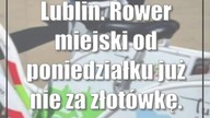 Lublin.  Rower miejski od poniedziałku już nie za złotówkę.  Nowy cennik