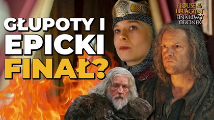HOUSE OF THE DRAGON Sezon 3 Odcinek 8.  GŁUPOTY, KOLEJNE ZMIANY I EPICKI FINAŁ? (Ród Smoka)