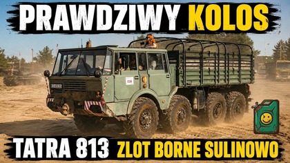 Prawdziwy KOLOS Tatra 813 - Zlot BORNE SULINOWO 2026