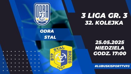 Odra Skrzynie Zając Bytom Odrzański - Stal Brzeg - 25. 05. 2025r.  - godz.  17:00