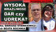 WYSOKA WRAŻLIWOŚĆ: DAR CZY UDRĘKA? Ks.  Dariusz Stankiewicz i dr Beata Bochnia /DZIEJEsię wKOŚCIELE/